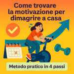 Come trovare la motivazione per dimagrire a casa: metodo pratico in 4 passi