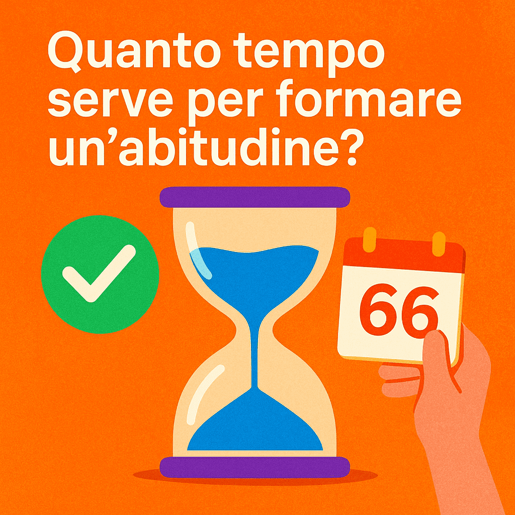 Quanto tempo serve per formare un’abitudine? La verità oltre il mito dei 21 giorni